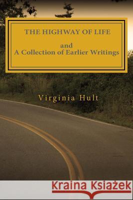 The Highway of Life and A Collection of Earlier Writings Hult, Virginia E. 9781511487795 Createspace - książka