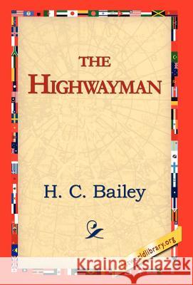 The Highwayman H. C. Bailey 9781421810423 1st World Library - książka
