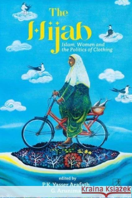 The Hijab: Islam, Women and the Politics of Clothing G Arunima 9789392099380 Simon & Schuster Publishers India Pvt Ltd - książka