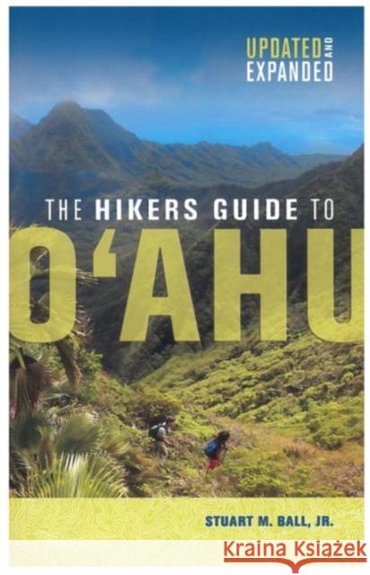 The Hikers Guide to O'Ahu: Updated and Expanded Ball, Stuart M. 9780824838997 University of Hawaii Press, - książka