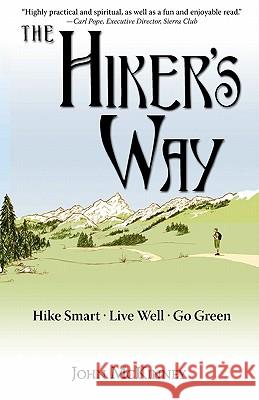 The Hiker's Way: Hike Smart. Live Well. Go Green. John McKinney 9780934161381 Olympus Press - książka