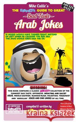 The Hilarious Guide To Great Bad Taste Arab Jokes Callie, Mike 9781500288129 Createspace - książka