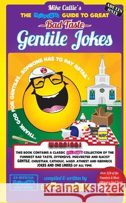 The Hilarious Guide To Great Bad Taste Gentile Jokes: ...OR...The Jewish Guide to Goyim Jokes Mike Callie 9781500244002 Createspace Independent Publishing Platform - książka