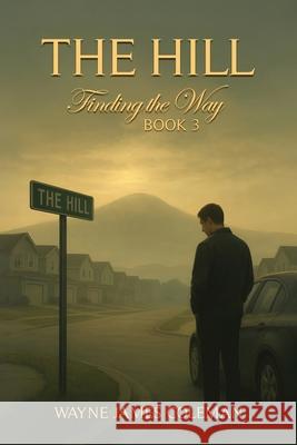 The Hill: Finding The Way Wayne Jame 9781069643537 Book Publishing LLC - książka