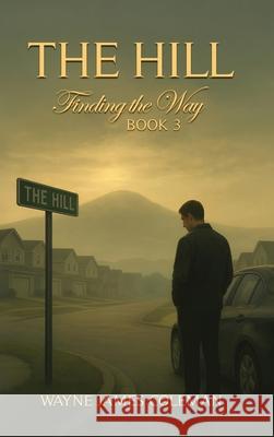 The Hill: Finding The Way Wayne Jame 9781069643551 Book Publishing LLC - książka