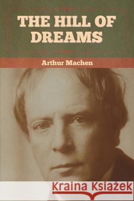 The Hill Of Dreams Arthur Machen 9781636372587 Bibliotech Press - książka