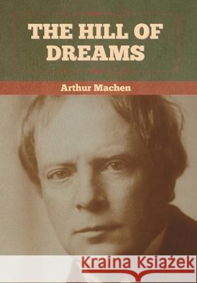 The Hill Of Dreams Arthur Machen 9781636372594 Bibliotech Press - książka