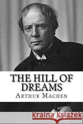 The Hill of Dreams Arthur Machen 9781979696258 Createspace Independent Publishing Platform - książka