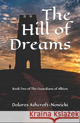 The Hill of Dreams: Book Two of The Guardians of Albion Michelle Cowbourne Chris Hill Steven Lomax 9781896238258 Twin Eagles Publishing - książka
