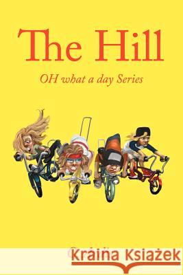 The Hill: Oh What a Day Series Ardis, C. 9781468537017 Authorhouse - książka
