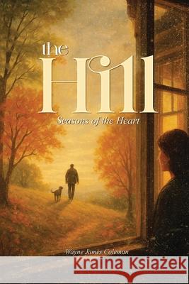The Hill: Seasons of the Heart Wayne Jame 9781069643506 Book Publishing LLC - książka