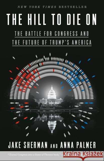 The Hill to Die on: The Battle for Congress and the Future of Trump's America Jake Sherman Anna Palmer 9780525574750 Broadway Books - książka