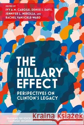 The Hillary Effect: Perspectives on Clinton's Legacy Ivy Cargile Denise Davis Jennifer Merolla 9781838603922 I. B. Tauris & Company - książka