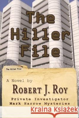 The Hiller File Robert J. Roy 9781539836568 Createspace Independent Publishing Platform - książka