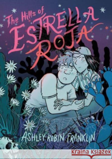 The Hills of Estrella Roja: A Graphic Novel Ashley Robin Franklin 9780358567028 HarperCollins Publishers Inc - książka