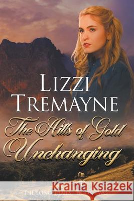 The Hills of Gold Unchanging Lizzi Tremayne 9780995115774 Blue Mist Publishing - książka