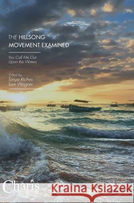 The Hillsong Movement Examined: You Call Me Out Upon the Waters Riches, Tanya 9783319596556 Palgrave MacMillan - książka