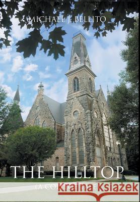 The Hilltop: A College Tale Michael J Bellito 9781949483031 Strategic Book Publishing - książka