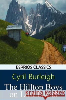 The Hilltop Boys on Lost Island (Esprios Classics) Cyril Burleigh 9781389718984 Blurb - książka