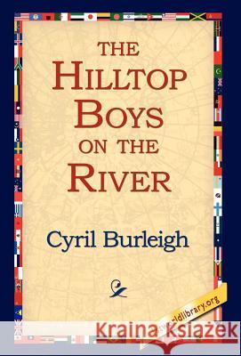 The Hilltop Boys on the River Cyril Burleigh 9781421803272 1st World Library - książka