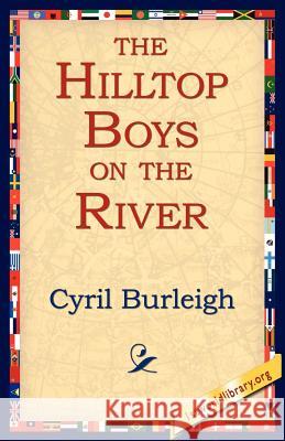 The Hilltop Boys on the River Cyril Burleigh 9781421804279 1st World Library - książka