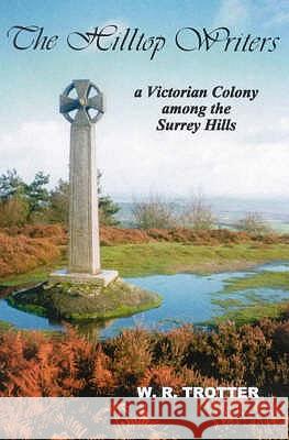 The Hilltop Writers: A Victorian Colony Among the Surrey Hills W.R. Trotter 9781873855317 John Owen Smith - książka