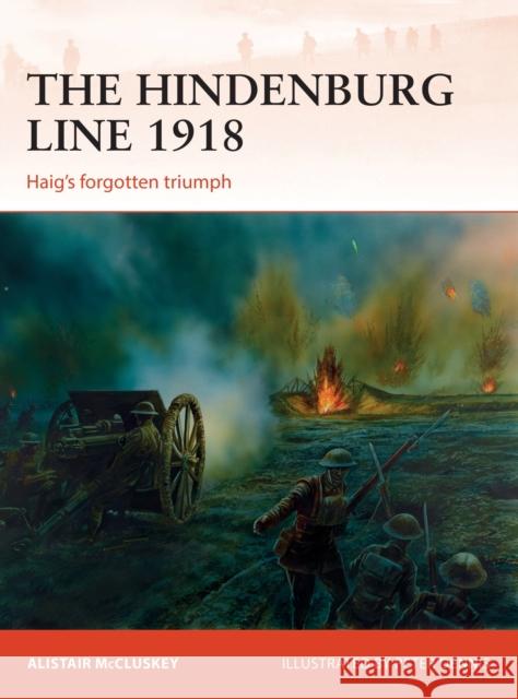 The Hindenburg Line 1918: Haig's Forgotten Triumph Alistair McCluskey Peter Dennis 9781472820303 Osprey Publishing (UK) - książka