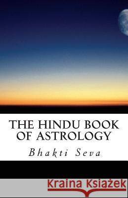 The Hindu Book of Astrology Bhakti Seva 9781496085351 Createspace - książka