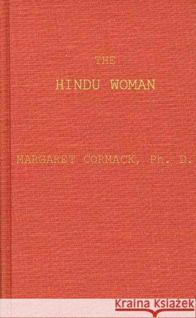 The Hindu Woman Margaret Lawson Cormack 9780837175577 Greenwood Press - książka