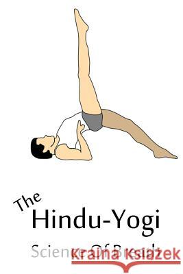 The Hindu-Yogi Science Of Breath Ramacharaka, Yogi 9781480150164 Createspace - książka