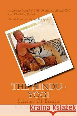 The HINDU-YOGI: Science Of Breath Ramacharaka, Yogi 9781499688962 Createspace - książka