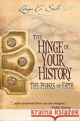 The Hinge of Your History: The Phases of Faith Latayne C. Scott 9781453765258 Createspace - książka