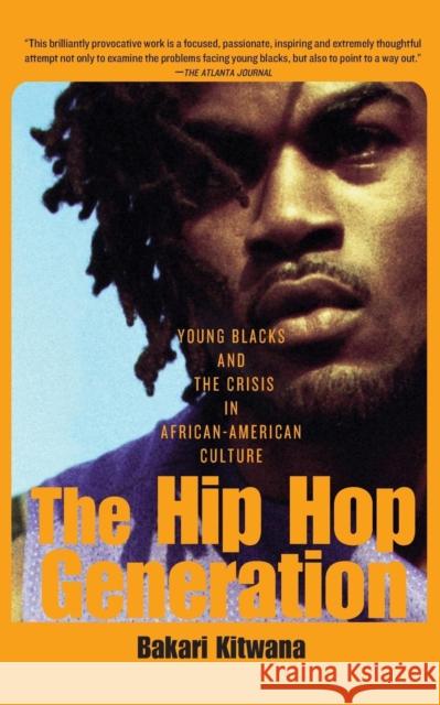 The Hip-Hop Generation: Young Blacks and the Crisis in African-American Culture Bakari Kitwana 9780465029792 Basic Civitas Books - książka