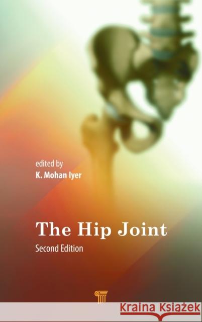 The Hip Joint K. Mohan Iyer 9789814877510 Jenny Stanford Publishing - książka
