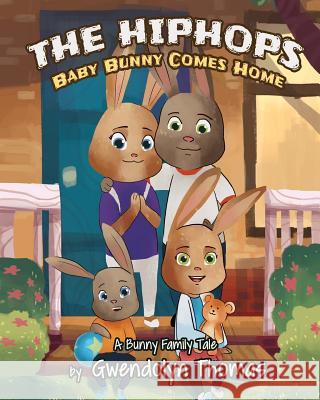 The HipHops: Baby Bunny Comes Home Thomas, Gwendolyn 9781944348472 PENDIUM - książka