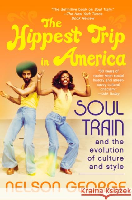 The Hippest Trip in America: Soul Train and the Evolution of Culture & Style Nelson George 9780062221049 William Morrow & Company - książka