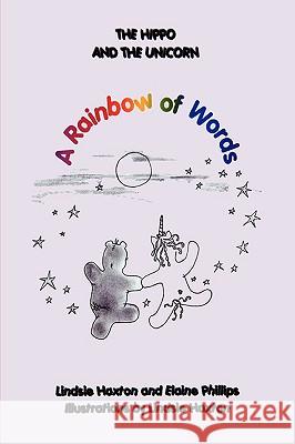 The Hippo and the Unicorn: A Rainbow of Words Phillips, Elaine 9780595436705 iUniverse - książka