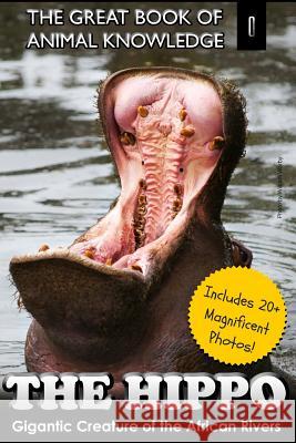 The Hippo: Gigantic Creature of the African Rivers Mt Martin 9781505831665 Createspace - książka