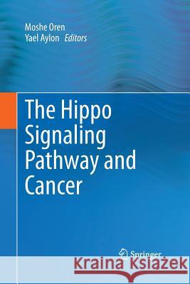 The Hippo Signaling Pathway and Cancer Moshe Oren Yael Aylon 9781493901098 Springer - książka