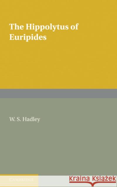The Hippolytus of Euripides W. S. Hadley 9781107601390 Cambridge University Press - książka