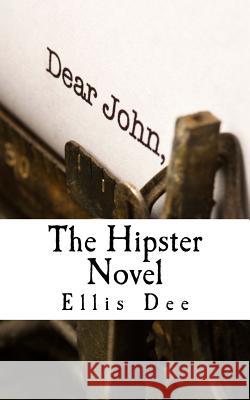 The Hipster Novel Ellis Dee Lauren Stone 9781499500134 Createspace - książka