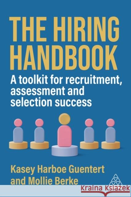 The Hiring Handbook: A Toolkit for Recruitment and Selection Success Kasey Harboe Guentert Mollie Berke 9781398621657 Kogan Page - książka