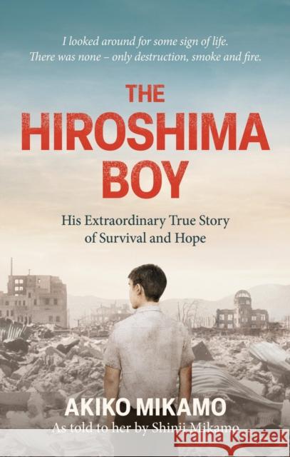 The Boy Who Survived Hiroshima Shinji Mikamo 9781800963696 Octopus Publishing Group - książka