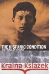 The Hispanic Condition: The Power of a People Stavans, Ilan 9780060935863 Rayo