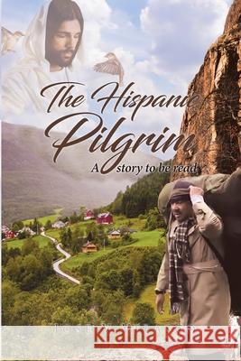 The Hispanic Pilgrim: A story to be read Jos Velasco 9781640866355 Ibukku, LLC - książka