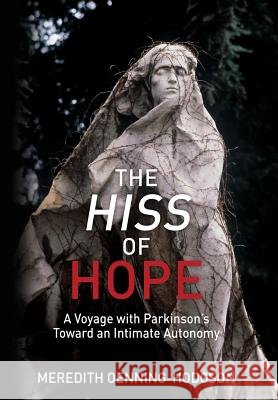 The Hiss of Hope: A Voyage with Parkinson's Toward an Intimate Autonomy Meredith Oenning-Hodgson Jacqueline West 9781630517014 Chiron Publications - książka