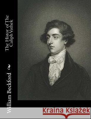 The Histor of The Caliph Vathek Beckford, William 9781515328322 Createspace - książka