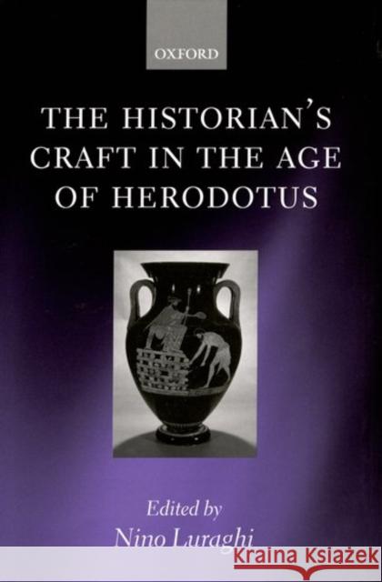 The Historian's Craft in the Age of Herodotus Nino Luraghi 9780199240500 Oxford University Press - książka