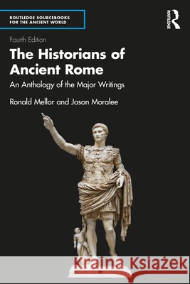 The Historians of Ancient Rome: An Anthology of the Major Writings Moralee, Jason 9780815393672 Routledge - książka