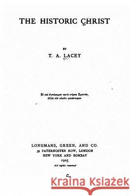The Historic Christ T. a. Lacey 9781519703446 Createspace Independent Publishing Platform - książka